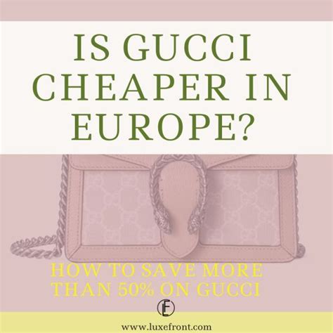 is gucci cheaper in portugal|gucci in europe.